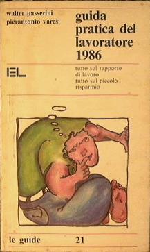 Guida pratica dei lavoratori 1986 - Walter Passerini,Pierantonio Varesi - copertina