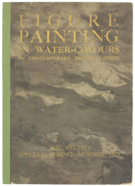 Figure Painting in Water-Colours by Contemporary British Artists. With Foreword by George Sheringham. Special Spring Number 1923 - Geoffrey Holme - copertina