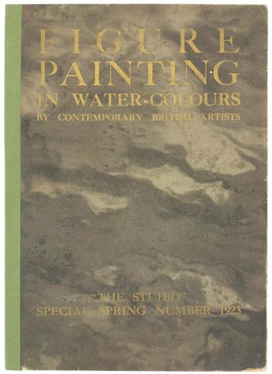 Figure Painting in Water-Colours by Contemporary British Artists. With Foreword by George Sheringham. Special Spring Number 1923 - Geoffrey Holme - copertina