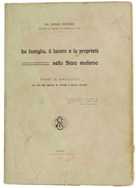 La Famiglia, il Lavoro e la Proprietà Nello Stato Moderno. Corso di Sociologia ad Uso dei Circoli di Studio e delle Scuole - Giovanni Rossignoli - copertina