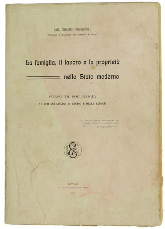 La Famiglia, il Lavoro e la Proprietà Nello Stato Moderno. Corso di Sociologia ad Uso dei Circoli di Studio e delle Scuole - Giovanni Rossignoli - copertina