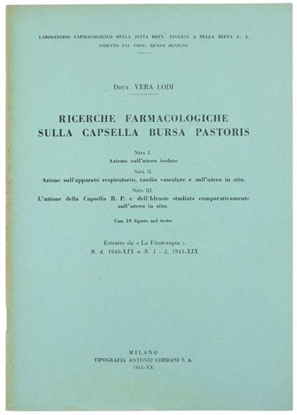 Ricerche Farmacologiche sulla Capsella Bursa Pastoris. 1: Azione Sull'Utero Isolato. 2: Azione Sull'Apparato Respiratorio, Cardio Vascolare e Sull'Utero in Situ. 3: l'Azione della Capsella B.P. e dell'Idraste Studiata Comparativamente Sull'Utero in Situ - Vera Lodi - copertina