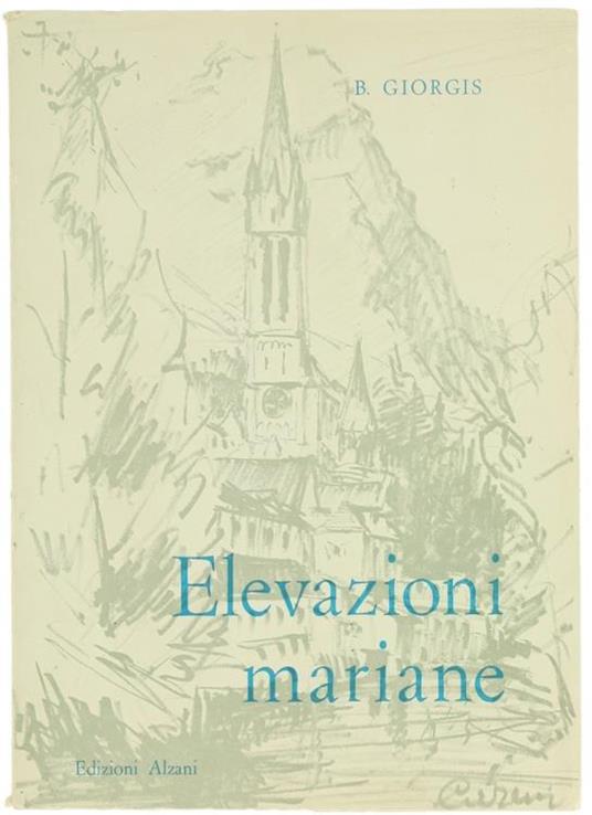 Elevazioni Mariane. Pensieri su Lourdes e sul Dolore di Fronte alla Bianca Signora - Bartolomeo Giorgis - copertina