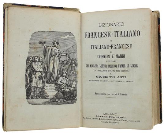 Dizionario Francese-Italiano E Italiano-Francese Compilato Sui Migliori Lessici Moderni D'Ambe Le Lingue Ed Arricchito D'Oltre 3000 Vocaboli Da Giuseppe Asti Di: Cormon - copertina