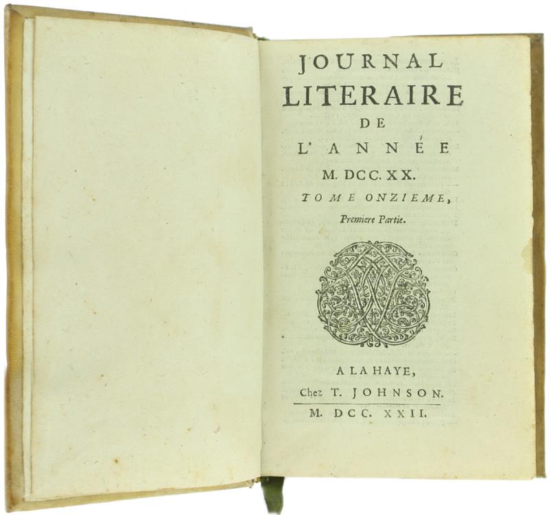 Journal Literaire De L'Annee M.Dcc.Xx. Tome Onzième- 1Ère Partie. Journal Literaire De L'Annee M.Dcc.Xxii. Tome Onzième. Seconde Partie