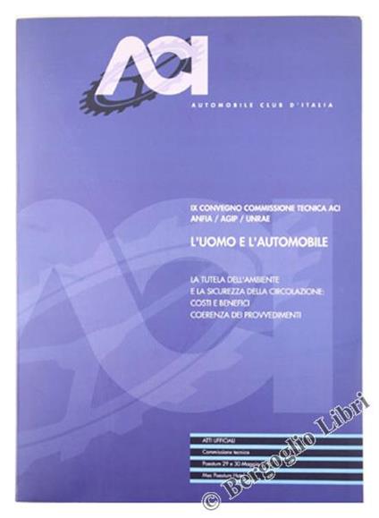 L' Uomo E L'Automobile. La Tutela Dell'Ambiente E La Sicurezza Della Circolazione. Costi E Benefici. Coerenza Dei Provvedimenti - copertina