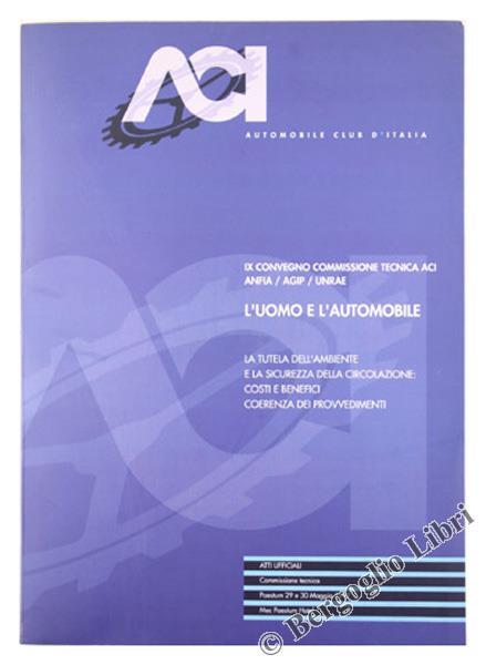 L' Uomo E L'Automobile. La Tutela Dell'Ambiente E La Sicurezza Della Circolazione. Costi E Benefici. Coerenza Dei Provvedimenti - copertina