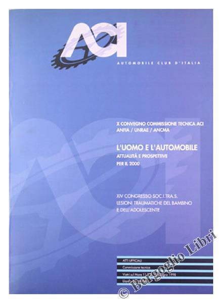 L' Uomo E L'Automobile. Attualità E Prospettive Per Il 2000. X Convegno Commissione Tecnica Aci / Anfia / Unrae / Ancma - copertina