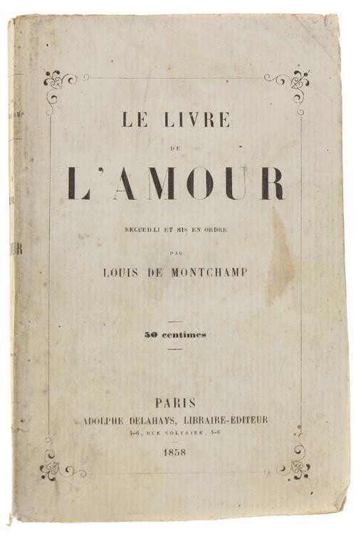 Le Livre De L'amour Recueilli Et Mise En Ordre Par Louis De Montchamp - copertina