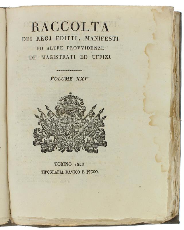 Raccolta Dei Regj Editti, Manifesti, Ed Altre Provvidenze Dè Magistrati Ed Uffizj. Volume Xxiv + Volume Xxv