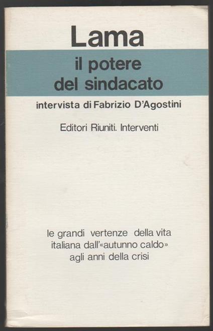 Il potere del sindacato. Intervista di Fabrizio D'Agostini - Luciano Lama - copertina