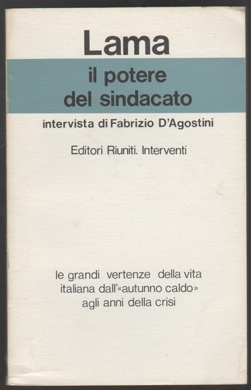 Il potere del sindacato. Intervista di Fabrizio D'Agostini - Luciano Lama - copertina