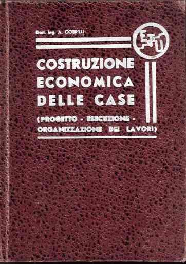 Costruzione Economica Delle Case (Progetto-Esecuzione-Organizzazione Dei Lavori) - Azzo Corrilli - copertina