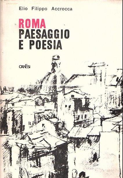 Roma Paesaggio E Poesia - Elio F. Accrocca - copertina