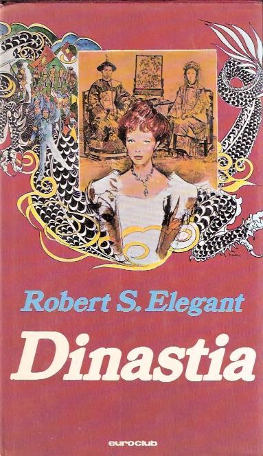 Dinastia - Robert S. Elegant - copertina