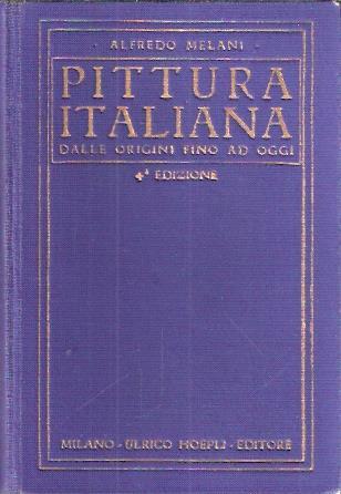 Pittura Italiana Dalle Origini Fino Ad Oggi - Alfredo Melani - copertina