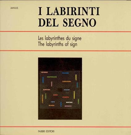 I labirinti del segno. Les labyrinthes du signe. The labyrinths of sign - Janus - copertina