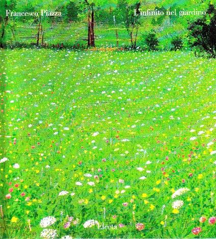 Francesco Piazza. L'infinito nel giardino - Francesco Piazza - copertina