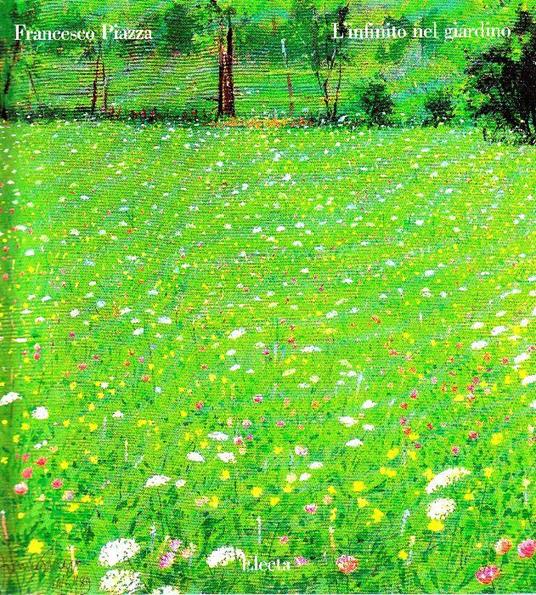 Francesco Piazza. L'infinito nel giardino - Francesco Piazza - copertina