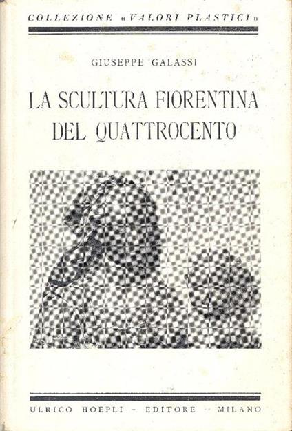 La scultura fiorentina del Quattrocento - Giuseppe Galassi - copertina