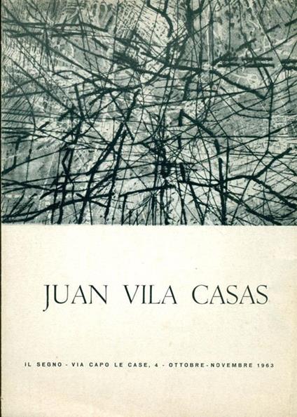 Juan Vila Casas. Galleria Il Segno, Ottobre-Novembre 1963 - Juan Vila Casas - copertina