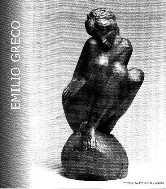 Emilio Greco. Sculture e disegni - Greco,Francesco Butturini - copertina