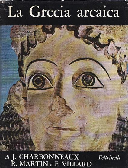 La Grecia arcaica (620-480 a. C) - Jean Charbonneaux,Roland Martin - copertina