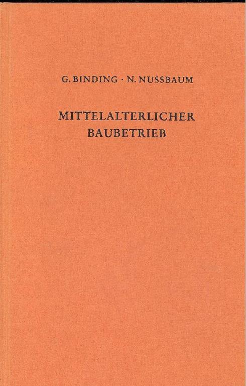 Der mittelalterliche Baubetrieb nordlich der Alpen in zeitgenossischen Darstellungen - Gunther Binding - copertina