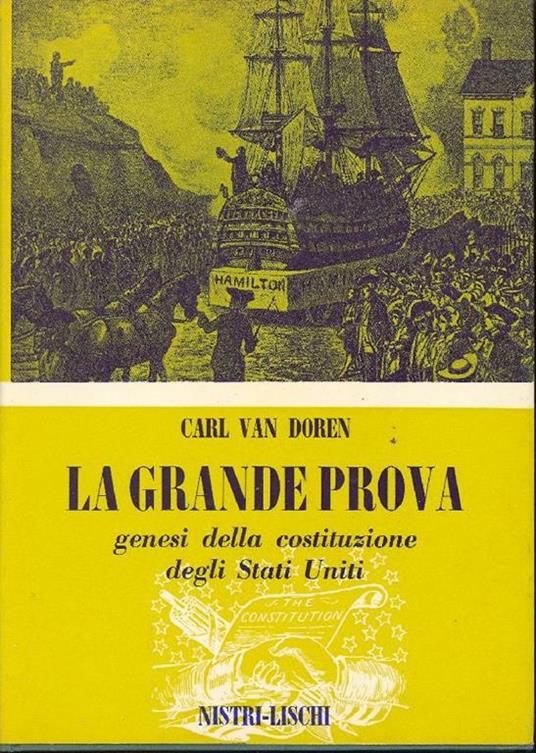 La grande prova. Genesi della costituzione degli Stati Uniti - Carl Van Doren - copertina
