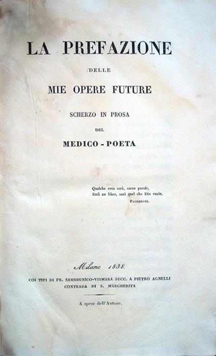 La prefazione delle mie opere future. UNITO: Il volgo e la medicina. UNITO: Appendice all'opuscolo Il volgo e la medicina. UNITO: Sul gatto cenni fisiologici e morali. Seconda edizione colla coda. UNITO: Il Marzo 1848. Versi milanesi - Giovanni Rajberti - copertina