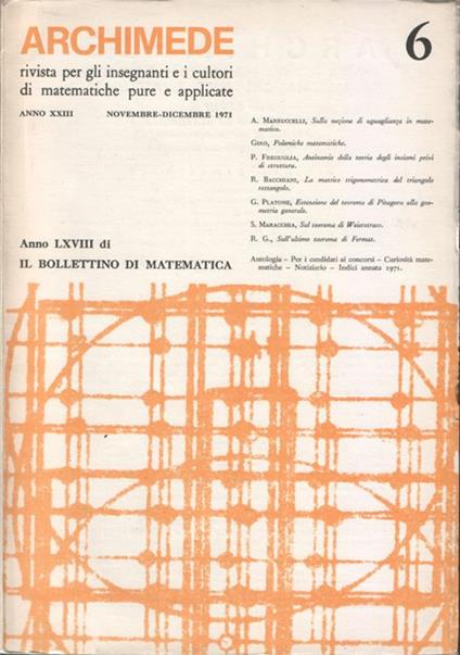 Archimede. Rivista per gli insegnanti e i cultori di matematiche pure e applicate. Anno XXIII. N. 6. Novembre-Dicembre 1971. Anno LXVIII di Il Bollettino di matematica - copertina
