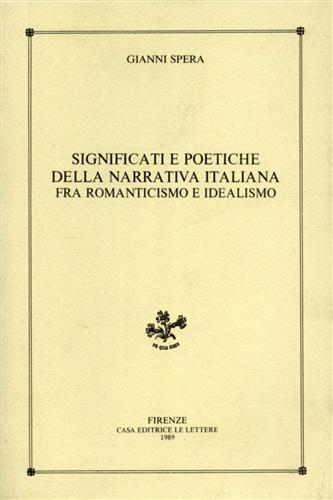 Significati e poetiche della narrativa italiana fra Romanticismo e Idealismo - Gianni Spera - copertina