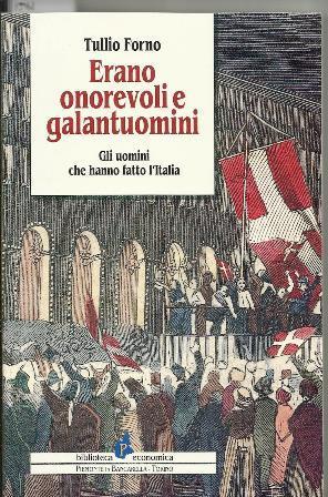Erano onorevoli e galantuomini. Gli uomini che fecero l'Italia - Tullio Forno - copertina