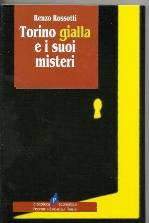 Torino gialla e i suoi misteri - Renzo Rossotti - copertina