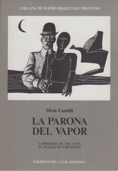La parona del vapor: commedia in tre atti in dialetto trentino - Silvio Castelli - copertina