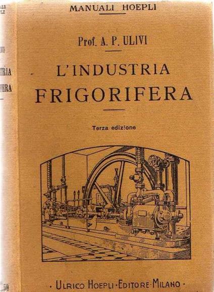 L' Industria frigorifera. Manuale Hoepli - Pasquale Ulivi - copertina