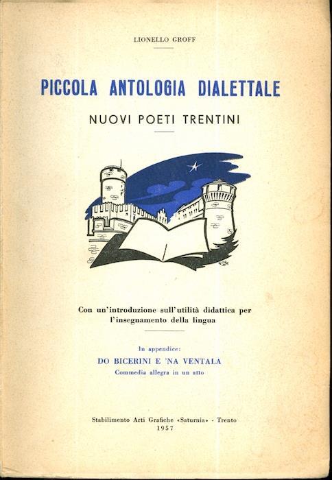 Piccola antologia dialettale: nuovi poeti trentini. Con un’introduzione sull’utilità didattica per l’insegnamento della lingua - Lionello Groff - copertina