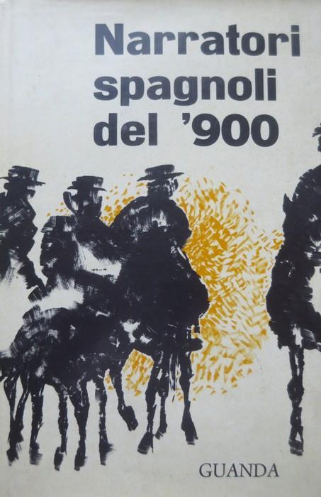 Narratori spagnoli del Novecento. Con 16 litografie fuori testo dai Caprichos di Francisco Goia. La fenice della narrativa 4 - Giuseppe Bellini - copertina
