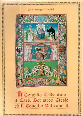 Il Concilio Tridentino, il Card. Bernardo Clesio ed il concilio Vaticano II - Carlo Giuseppe Callovini - copertina