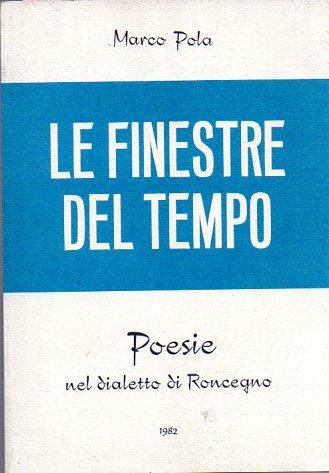 Le finestre del tempo: poesie nel dialetto di Roncegno - Marco Pola - copertina