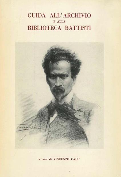 Guida all’Archivio e alla Biblioteca Battisti. Con appendice documentaria. Collana di monografie del Museo trentino del Risorgimento e della lotta per la libertà\r<br>Museo trentino del Risorgimento e della lotta per la libertà 16 - Vincenzo Calì - copertina