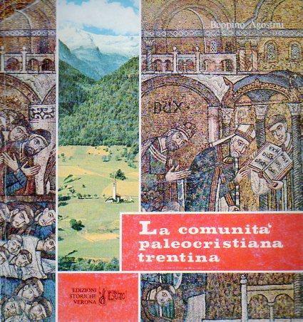 La comunità paleocristiana trentina: appunti per la storia della chiesa locale - Beppino Agostini - copertina