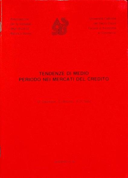 Tendenze di medio periodo nei mercati del credito : tavola rotonda tenutasi nell’ambito del Seminario su ”Evoluzione strutturale e tendenze gestionali dell’industria bancaria”: S. Marco-Perugia, 27 febbraio 1987 - O. Salamone - copertina