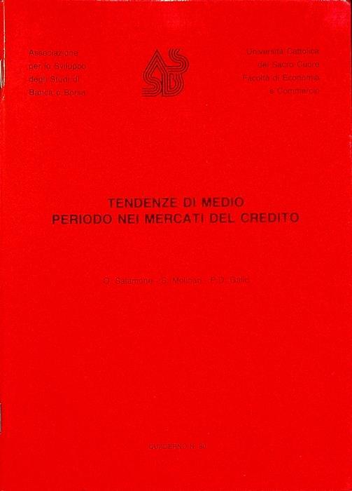 Tendenze di medio periodo nei mercati del credito : tavola rotonda tenutasi nell’ambito del Seminario su ”Evoluzione strutturale e tendenze gestionali dell’industria bancaria”: S. Marco-Perugia, 27 febbraio 1987 - O. Salamone - copertina