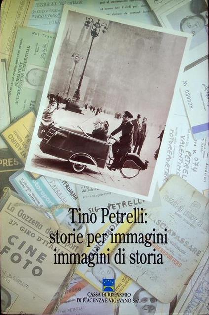 Tino Petrelli: storie per immagini, immagini di storia - Tino Petrelli - copertina