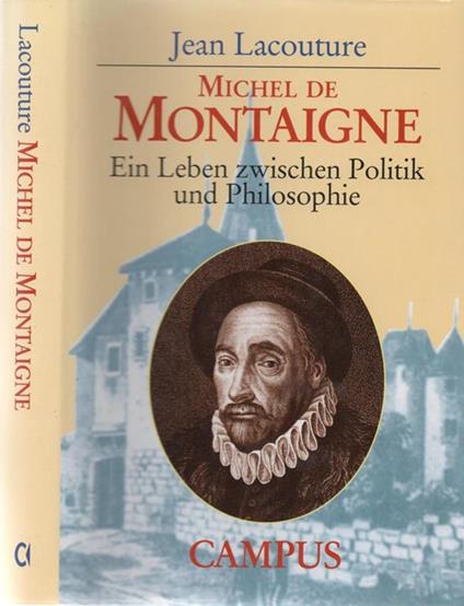 Michel De Montaigne. Ein Leben zwischen Politik und Philosophie - Jean Lacouture - copertina