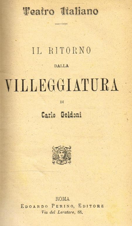Il Ritorno Dalla Villeggiatura. Le Avventure Della Villeggiatura. Il Tutore. La Donna Di Testa Debole. Il Cavaliere Di Buon Gusto. La Moglie Saggia. La Famiglia Dell'Antiquario. La Donna Di Garbo - Carlo Goldoni - copertina