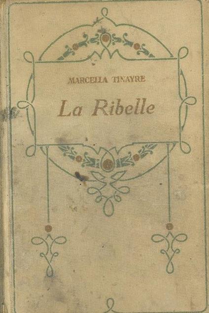 La Ribelle - Marcelle Tinayre - copertina