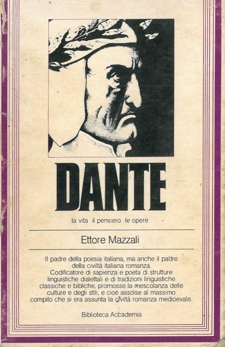 Dante. La vita - il pensiero - le opere - Ettore Mazzali - copertina