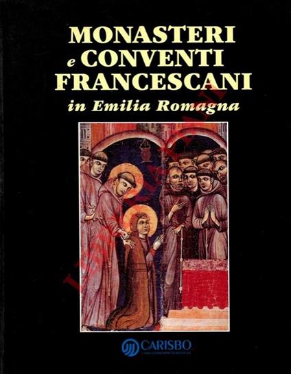 Monasteri e conventi francescani in Emilia Romagna - Giorgio Maioli - copertina